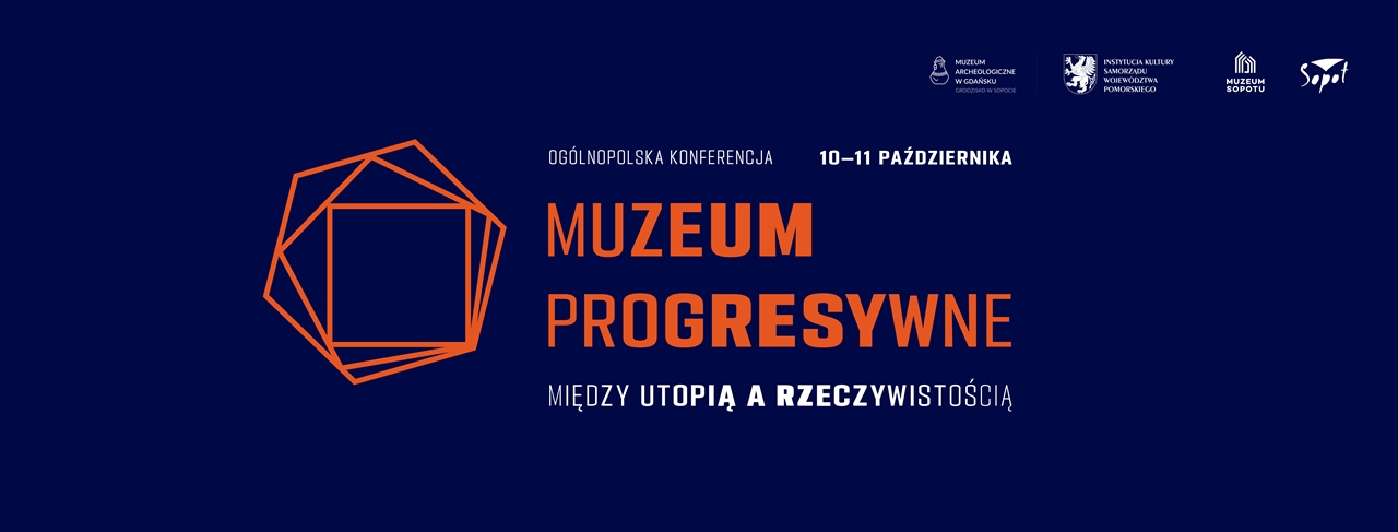 „Muzeum progresywne. Między utopią a rzeczywistością” – ogólnopolska konferencja w Sopocie